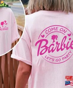 Come On Let’s Go Party Shirt Barbie Sweatshirt Unisex Come On Let’s Go Party Shirt Barbie Sweatshirt Unisex