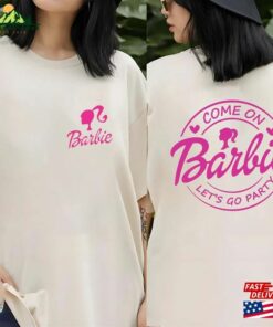Come On Let’s Go Party Shirt Barbie Sweatshirt Unisex Come On Let’s Go Party Shirt Barbie Sweatshirt Unisex