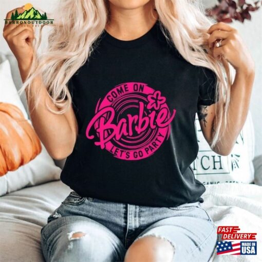 Come On Let’s Go Party Shirt Barbie Unisex T-Shirt