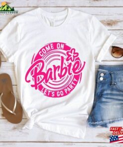 Come On Let’s Go Party Shirt Barbie Unisex T-Shirt Come On Let’s Go Party Shirt Barbie Unisex T-Shirt