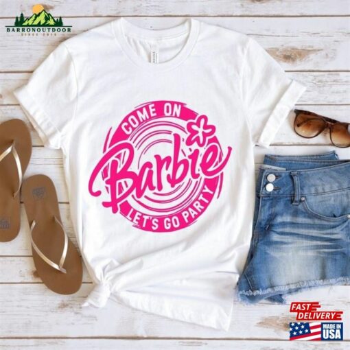 Come On Let’s Go Party Shirt Barbie Unisex T-Shirt