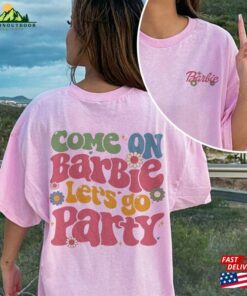 Come On Let’s Go Party Shirts Bar Bie Movie 2023 Shirt Unisex Sweatshirt