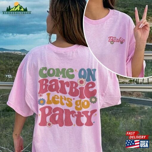 Come On Let’s Go Party Shirts Bar Bie Movie 2023 Shirt Unisex Sweatshirt