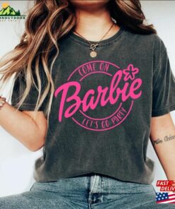 Come On Let’s Go Party T-Shirt Barbie Doll Shirt Hoodie