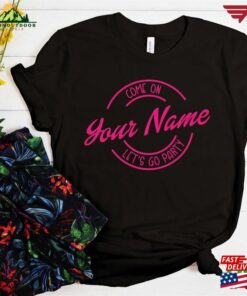 Come On Let's Go Party T-Shirt Birthday Hoodie Unisex 2 Come On Lets Go Party T Shirt Birthday Hoodie Unisex 3