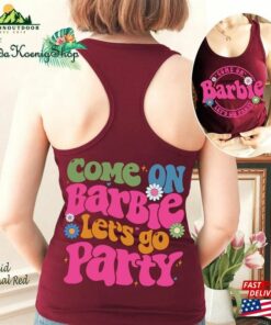 Come On Let's Go Party Tank Barbie Movie 2023 Classic Hoodie 2 Come On Lets Go Party Tank Barbie Movie 2023 Classic Hoodie 3