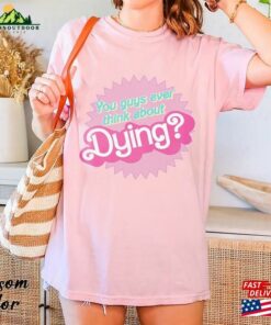 Comfort Colors® Barbie Shirt You Guys Ever Think About Dying Land Hoodie Unisex Comfort Colors® Barbie Shirt You Guys Ever Think About Dying Land Hoodie Unisex