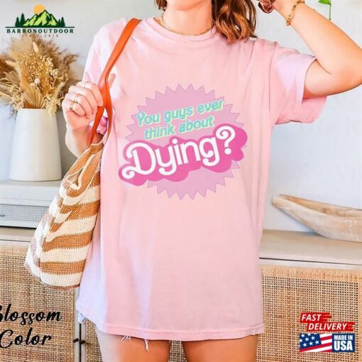 Comfort Colors® Barbie Shirt You Guys Ever Think About Dying Land Hoodie Unisex