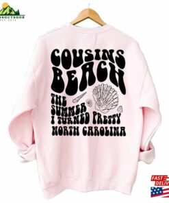 Cousins Beach The Summer I Turned Pretty North Carolina T Shirt Vibe Shirt Positive Quote Girl Hoodie Unisex Classic 4