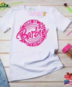 Custom Barbie Movie Shirt Let'S Go Party Malibu T Shirt Hoodie 4