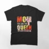Cute Mother’s Day Funny Mom You Are The Queen Pink Classic T-Shirt Unisex