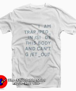 Radiohead Trapped This Body Can’t And Get Out T-Shirt On Sale Radiohead Trapped This Body Can’t And Get Out T-Shirt On Sale