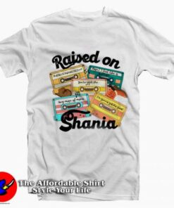 Raised on Shania 90s Music Country Graphic T-Shirt On Sale Raised on Shania 90s Music Country Graphic T-Shirt On Sale
