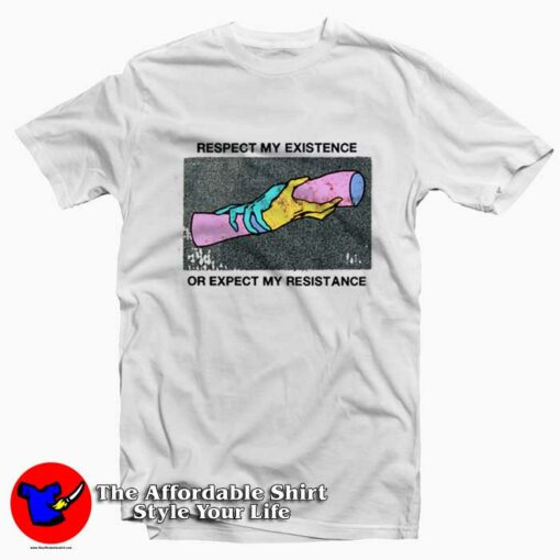 Respect My Existence Or Expect My Resistance T-Shirt On Sale