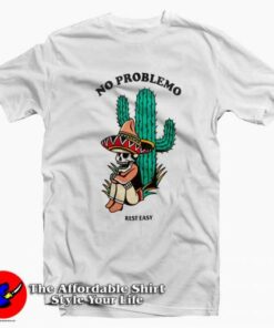 Rest Easy No Problemo Unisex T Shirt Cheap Rest Easy No Problemo Unisex T Shirt Cheap