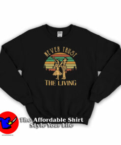 Retro Never Trust The Living Unisex Sweatshirt On Sale Retro Never Trust The Living Unisex Sweatshirt On Sale