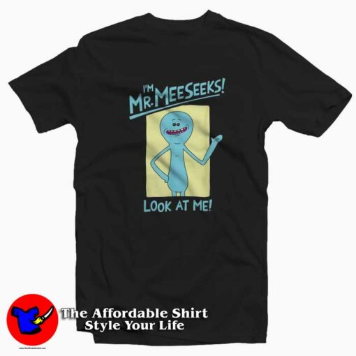 Rick & Morty I’m Mr Meeseeks Look At Me T-shirt On Sale