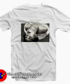 Rihanna Kiss It Better Dance Remix Unisex T-shirt On Sale