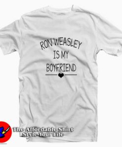 Ron Weasley Is My Boyfriend Graphic Cheap T-shirt On Sale Ron Weasley Is My Boyfriend Graphic Cheap T-shirt On Sale