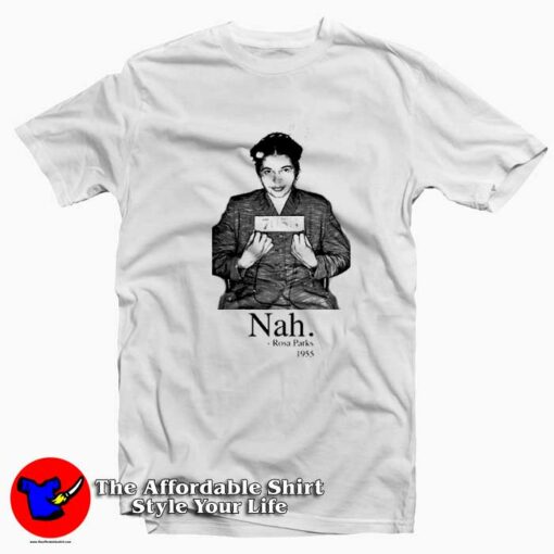 Rosa Parks Nah 1955 Civil Rights Mug Shot  T-shirt On Sale