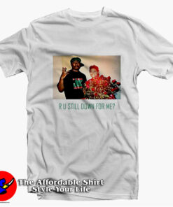 Ru Still Down For Me Tupac Shakur Unisex T-shirt On Sale
