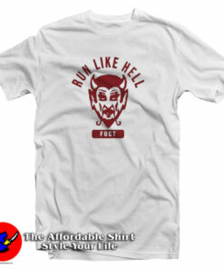 Run Like Hell Fuct T-Shirt Run Like Hell Fuct T-Shirt
