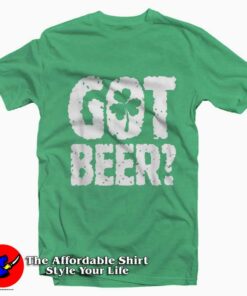 Saint Paddys Got Beer T-Shirt Gift St Patricks Day Saint Paddys Got Beer T-Shirt Gift St Patricks Day