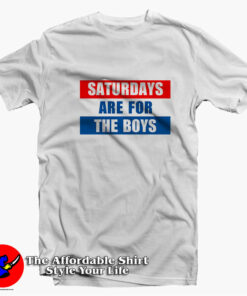 Saturdays Are For The Boys Words Unisex T-shirt On Sale Saturdays Are For The Boys Words Unisex T-shirt On Sale