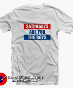 Saturdays Are For The Boys Words Unisex T-shirt On Sale Saturdays Are For The Boys Words Unisex T-shirt On Sale