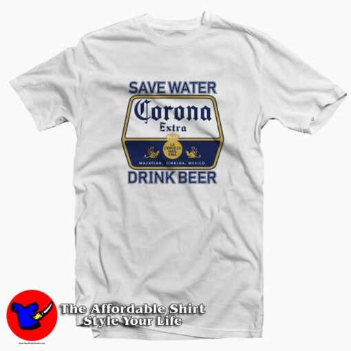 Save Water Drink Beer Corona Unisex T-shirt On Sale