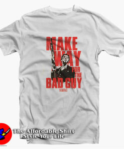 Scarface Make Way of For The Bad Guy T-shirt On Sale Scarface Make Way of For The Bad Guy T-shirt On Sale