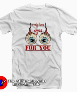 Scary I Have Only Eyes For You Eyeballs Halloween T-shirt On Sale Scary I Have Only Eyes For You Eyeballs Halloween T-shirt On Sale