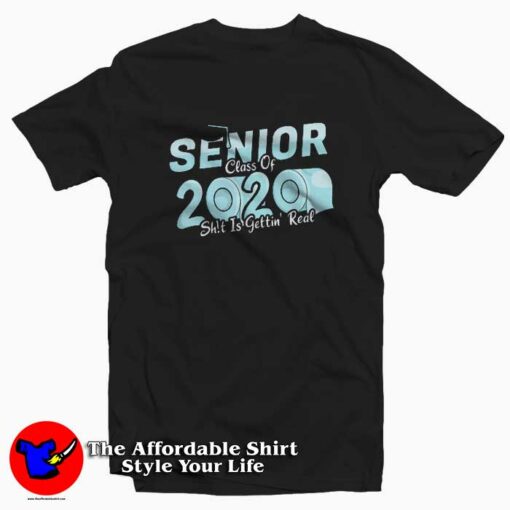 Senior Class of 2020 Is Getting Real T-Shirt 2020 Toilet Paper