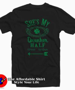 She’s My Drunker Funny St Patricks Day T-Shirt Tribute St Patrick’s Day She’s My Drunker Funny St Patricks Day T-Shirt Tribute St Patrick’s Day
