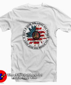 She’s a Good Girl Loves Jesus And America Too T-Shirt On Sale She’s a Good Girl Loves Jesus And America Too T-Shirt On Sale