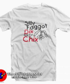 Silly Faggot Dix Are For Chix Vintage Unisex T-shirt On Sale Silly Faggot Dix Are For Chix Vintage Unisex T-shirt On Sale