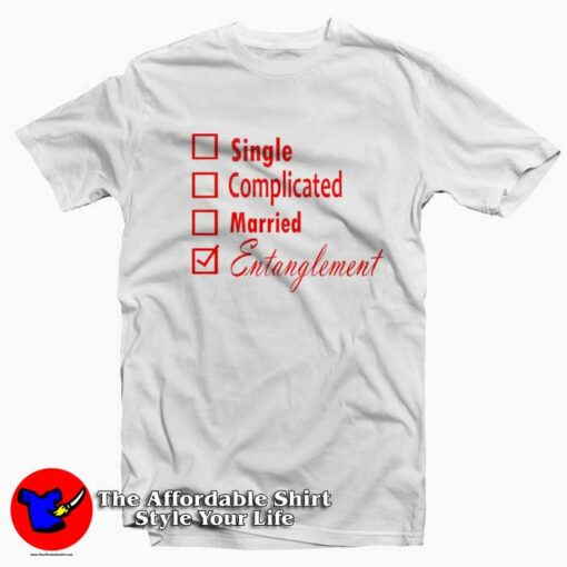 Single Complicated Married Entanglement T-shirt On Sale