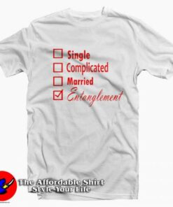 Single Complicated Married Entanglement T-shirt On Sale Single Complicated Married Entanglement T-shirt On Sale