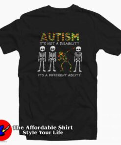 Skeleton Autism It’s Not A Disability It’s A Different T-Shirt Cheap Skeleton Autism It’s Not A Disability It’s A Different T-Shirt Cheap