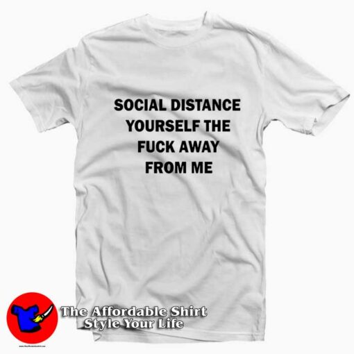 Social Distancing Yourself Funny Quarantine T-shirt On Sale