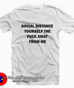 Social Distancing Yourself Funny Quarantine T-shirt On Sale Social Distancing Yourself Funny Quarantine T-shirt On Sale