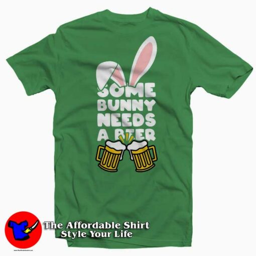 Some Bunny Needs a Beer T-Shirt Gift Easter Day