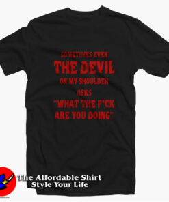 Sometimes Even The Devil On My Shoulder T-shirt On Sale Sometimes Even The Devil On My Shoulder T-shirt On Sale