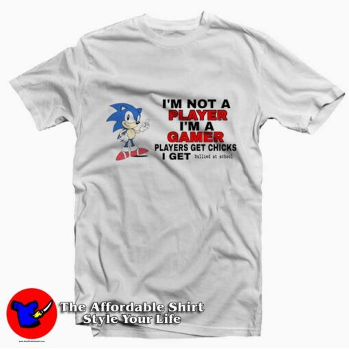 Sonic I’m Not Player I’m A Gamer Unisex  T-shirt On Sale