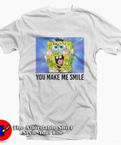 SpongeBob SquarePants You Make Me Smile T-Shirt On Sale SpongeBob SquarePants You Make Me Smile T-Shirt On Sale