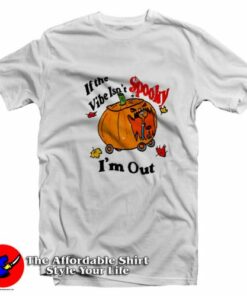 Spooky Vibe If The Vibe Isn’t Spooky I’m Out T-Shirt On Sale Spooky Vibe If The Vibe Isn’t Spooky I’m Out T-Shirt On Sale