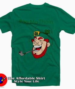 St Patricks Day Pog Mo Thoin T-Shirt Gift Easter Day St Patricks Day Pog Mo Thoin T-Shirt Gift Easter Day