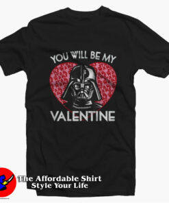 Star Wars Darth Vader You Will Be My Valentine T-Shirt On Sale Star Wars Darth Vader You Will Be My Valentine T-Shirt On Sale