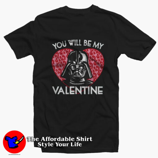 Star Wars Darth Vader You Will Be My Valentine T-Shirt On Sale