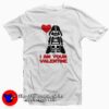 Star Wars I am Your Valentine T-Shirt Valentine’s Day Gift